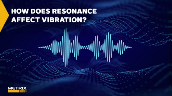 Resonance and Vibration | How Does Resonance Affect Vibration?